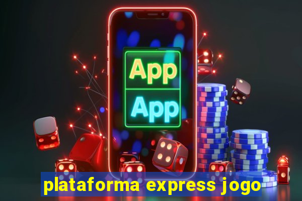 plataforma express jogo